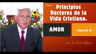 Tema Principios rectores de la vida cristiana AMOR Hno Noé Díaz Alfaro [upl. by Cybill356]