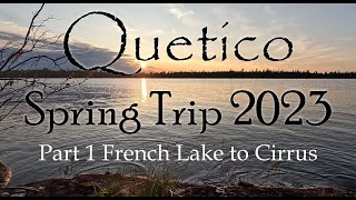 QueticoSpring Canoe Trip2023 [upl. by Pricilla]