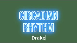 Drake  Circadian Rhythm Lyrics [upl. by Enilreug]