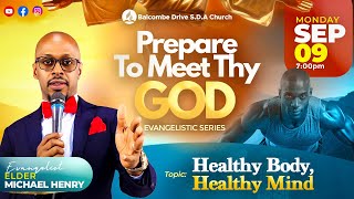 PREPARE TO MEET THY GOD  quotHealthy Body Healthy Mindquot  ELDER MICHAEL HENRY  SEP 09 [upl. by Malina]