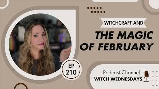 Witch Wednesdays Podcast Episode 210  The Magic of February [upl. by Adnauqahs609]