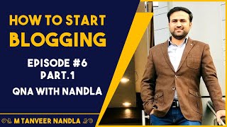 How to Start Blogging Full Details  Ep 6  Part 1  QnA with Tanveer Nandla [upl. by Niven]