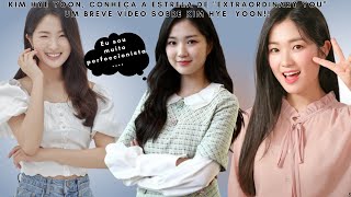 KIM HYE YOONCONHEÇA A ESTRELA DE quotEXTRAORDINARY YOUquotUM BREVE VÍDEO SOBRE KIM HYE YOON [upl. by Imelida970]