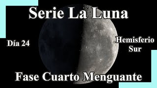 La Luna dia 24  Fase Cuarto Menguante  Hemisferio Sur [upl. by Eiramenna448]