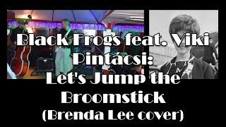 Black Frogs feat Viki Pintácsi  Lets Jump the Broomstick [upl. by Eerol]