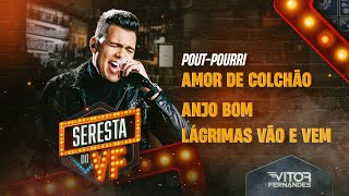 AMOR DE COLCHÃO ANJO BOM LÁGRIMAS VÃO E VEM  Vitor Fernandes Seresta do VF [upl. by Augie]