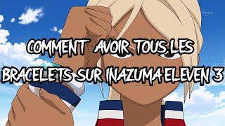 COMMENT AVOIR TOUS LES BRACELETS SUR INAZUMA ELEVEN 3 [upl. by Slohcin658]