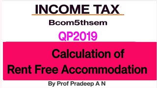 Calculation of Rent Free Accommodation QP2019 Bcom5thsem Income tax RCUB [upl. by Siulegroj]