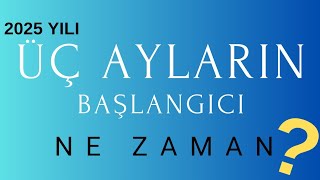 2025 yılı Üç Ayların Başlangıcı ne zaman üçaylar dinigünler alwaysİSLAM [upl. by Enyawd]