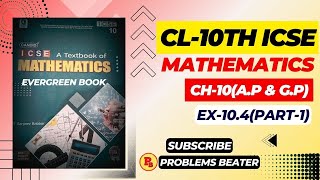 AP amp GP  Ch10  Ex104  Part1  Class10th ICSE  Evergreen candid Book ProblemsBeater [upl. by Latreshia]