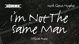 Tony Iommi feat Glenn Hughes  Im Not The Same Man Official Audio [upl. by Graig]