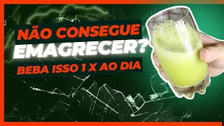 NÃO TOME MUITO EMAGRECE DEMAIS Suco Para Perder Barriga e Emagrecer Rápido BEBA ISSO 1X AO DIA [upl. by Kieffer907]