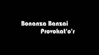 Bonanza Banzai  Provokatőr [upl. by Sucerdor]