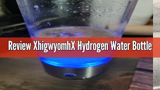 Review XhigwyomhX Hydrogen Water Bottle [upl. by Petunia]