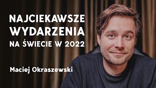 Najważniejsze wydarzenia na świecie w 2022 Maciej Okraszewski quotDział zagranicznyquot [upl. by Frankie94]