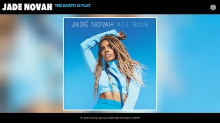 Jade Novah  The Earth Is Flat Audio [upl. by Anelahs]