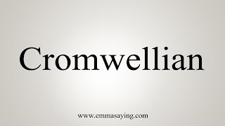 How To Say Cromwellian [upl. by Ayn228]