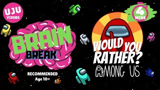 Brain Break  Would You Rather Among Us [upl. by Oloap]