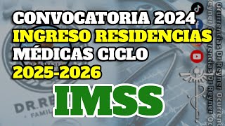 Convocatoria 2024 RESIDENCIAS MÉDICAS IMSS 20252026 [upl. by Gothart337]