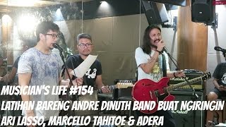 MUSICIANS LIFE 154  Latihan bareng Andre Dinuth Band bareng Marcello Tahitoe Adera [upl. by Sapowith]