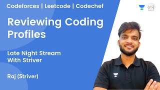 Reviewing Coding Profiles  Late Night Stream With Striver  Codeforces  Leetcode  Codechef [upl. by Heger]