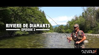 Mouches DEVAUX  Nouvelle série  « RIVIERE DE DIAMANTS »  Episode 2  Quand les truites sortent [upl. by Severson274]