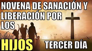 NOVENA POR LOS HIJOS  SU SANACIÓN LIBERACIÓN Y PROSPERIDAD DÍA 3  SERÁN PROTEGIDOS [upl. by Brandy]