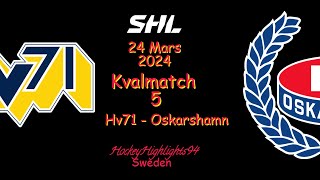 SHL KVAL  HV71 VS OSKARSHAMN  24 MARS 2024  HIGHLIGHTS  SHL [upl. by Aysahc644]