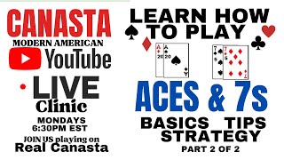 How to Play Canasta more Aces 7s Part 2 of 2 Strategy Tips Live Clinic 2024 226 tutorial canasta [upl. by Amla]