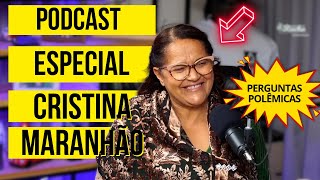 Cristina Maranhão ENTREVISTA COMPLETA  Podcast Especial [upl. by Catarina]