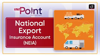 National Export Insurance Account NEIA  To The Point  Drishti IAS English [upl. by Arotahs]