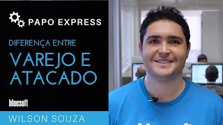 Diferença entre Atacado e Varejo  Papo Express  T2E138 [upl. by Enyt]