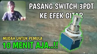 Cara Memasang Switch 3PDT Ke Efek Gitar [upl. by Idisahc]