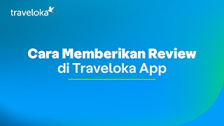 TUTORIALOKA  Cara Memberikan Review di Aplikasi Traveloka [upl. by Selec]