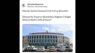 Elbistan devlet hastanesinde yaşanan fuhuş skandalı [upl. by Chance]