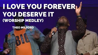 A Worship Medley  I Love you ForeverYou Deserve ItTheo Milford [upl. by Noe]