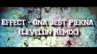 Effect  Ona Jest Piękna Levelon Remix [upl. by Aicilak23]