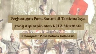 Perjuangan Para Santri di Tasikmalaya yang Dipimpin oleh KH Zainal Musthafa  Kelompok 6 [upl. by Noami]