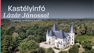 Kastélyinfó Lázár Jánossal  Tiszadobi Andrássykastély [upl. by Yorgos]