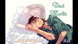 AMV Dani Martin  Emocional [upl. by Hanway]