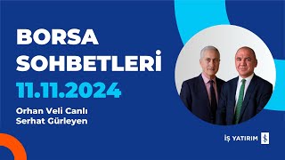 BORSA SOHBETLERİ  11112024  ORHAN CANLI SERHAT GÜRLEYEN [upl. by Compte474]