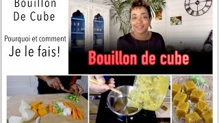 LE BOUILLON DE CUBE  comme le faire Pourquoi je le fais [upl. by Bogie831]