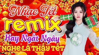 Ngày Xuân Long Phụng  LK Nhạc Xuân 2025 Remix Cực Sôi Động Giai Điệu Hân Hoan Đầy Cảm Xúc [upl. by Jaela607]