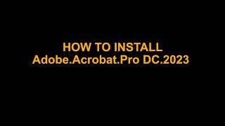 How to Install Adobe Acrobat Pro DC 2023 [upl. by Yrem]