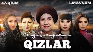 Yiglagan qizlar 47qism 3 Mavsum [upl. by Nidya210]