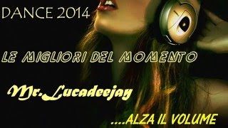 DANCE DA PAURA CANZONI DEL MOMENTO 2014 LE MIGLIORI  Mix and selecta Dj Lioj [upl. by May]