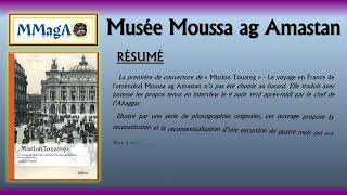 Résumé  quotMission Touareg  Le voyage en France de laménokal Moussa ag Amastanquot [upl. by Nonie]