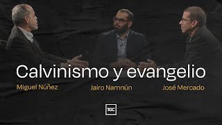 Calvinismo y evangelio  Miguel Núñez Jairo Namnún y José Mercado [upl. by Nedaj]