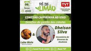 Conexão Caipirinha Desafios da gestão municipal com Dheison Silva [upl. by Hancock]