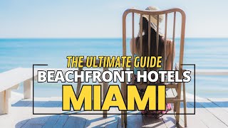 Beachfront Paradise  10 Best Beachfront Hotels in Miami [upl. by Rebeca]